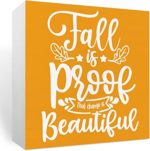 Fall Is Proof That Change Is Beautiful Sign 5x5