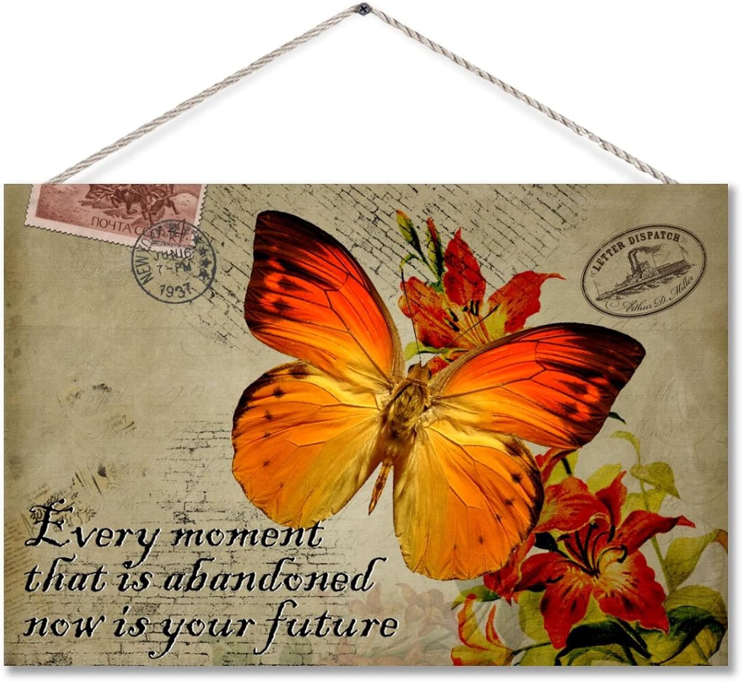 Every Moment That Is Abandoned Now Is Your Future Flower Wood Sign