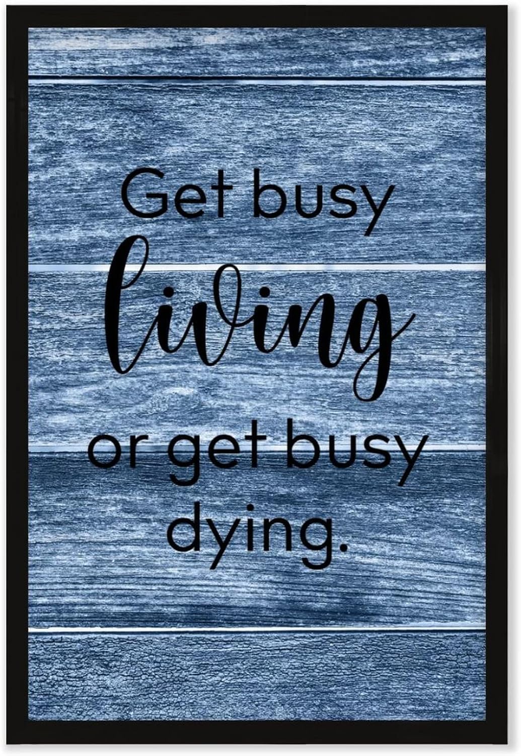 Get Busy Living Or Get Busy Dying Framed Wood Sign 20x30cm 1