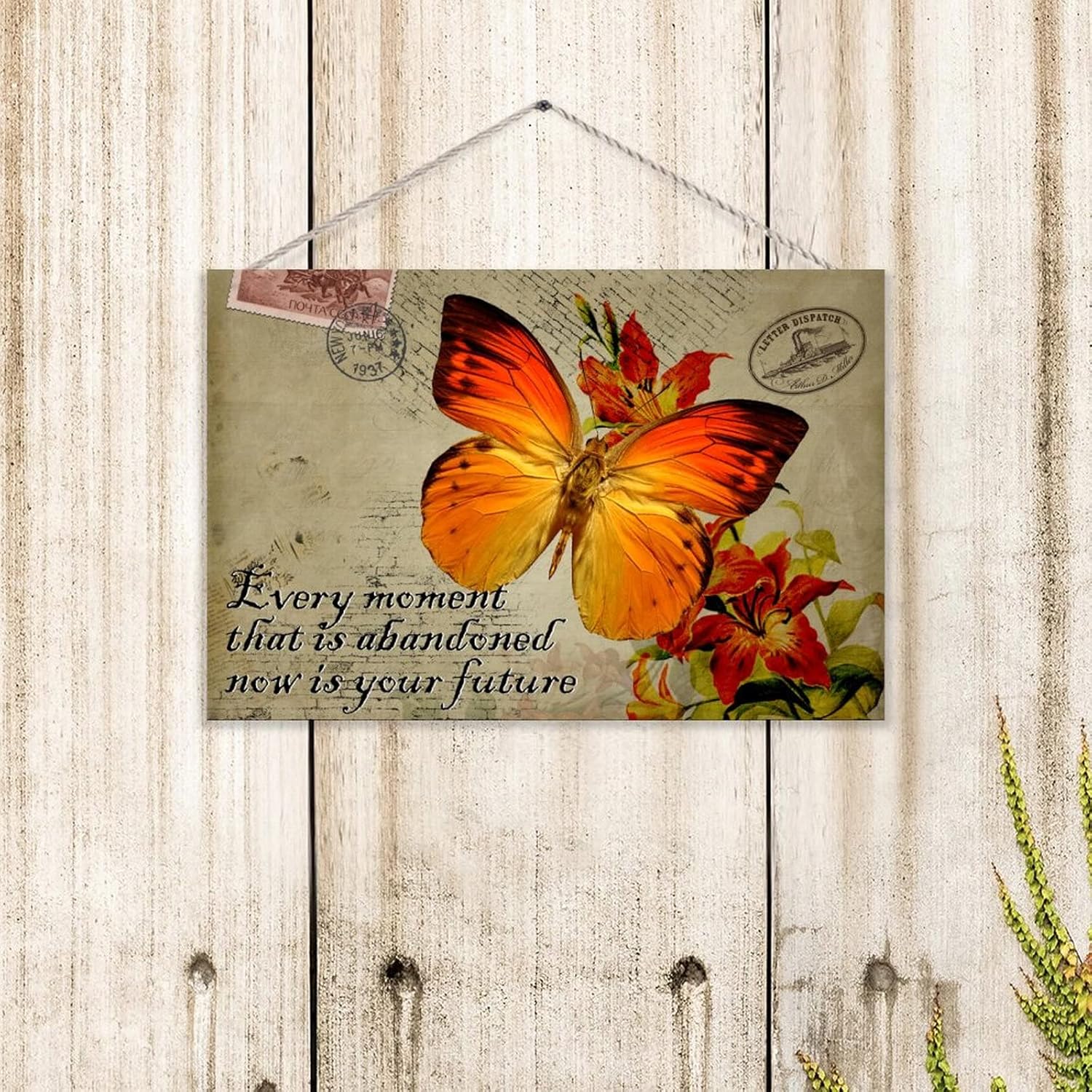 Every Moment That Is Abandoned Now Is Your Future Flower Wood Sign